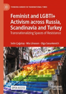 Image for Feminist and LGBTI+ Activism Across Russia, Scandinavia and Turkey: Transnationalizing Spaces of Resistance