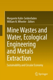 Image for Mine wastes and water, ecological engineering and metals extraction  : sustainability and circular economy