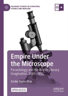 Image for Empire Under the Microscope: Parasitology and the British Literary Imagination, 1885-1935
