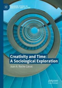 Image for Creativity and Time: A Sociological Exploration
