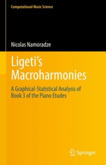 Image for Ligeti's Macroharmonies: A Graphical-Statistical Analysis of Book 3 of the Piano Etudes