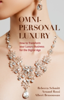 Image for Omni-Personal Luxury: How to Transform Your Luxury Business for the Digital Age