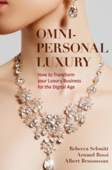 Image for Omni-personal luxury  : how to transform your luxury business for the digital age
