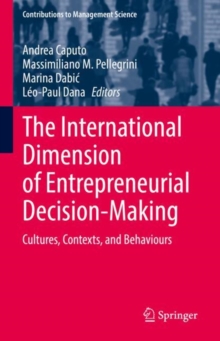 Image for The international dimension of entrepreneurial decision-making  : cultures, contexts, and behaviours