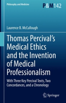 Image for Thomas Percival's Medical Ethics and the Invention of Medical Professionalism: With Three Key Percival Texts, Two Concordances, and a Chronology