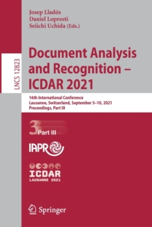Image for Document Analysis and Recognition – ICDAR 2021 : 16th International Conference, Lausanne, Switzerland, September 5–10, 2021, Proceedings, Part III