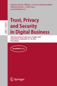 Image for Trust, Privacy and Security in Digital Business Security and Cryptology: 18th International Conference, TrustBus 2021, Virtual Event, September 27-30, 2021, Proceedings