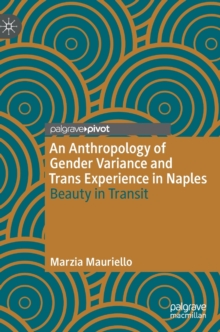 Image for An anthropology of gender variance and trans experience in Naples  : beauty in transit
