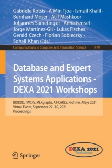 Image for Database and Expert Systems Applications - DEXA 2021 Workshops : BIOKDD, IWCFS, MLKgraphs, AI-CARES, ProTime, AISys 2021, Virtual Event, September 27–30, 2021, Proceedings