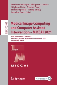Image for Medical Image Computing and Computer Assisted Intervention – MICCAI 2021