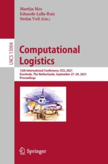 Image for Computational Logistics : 12th International Conference, ICCL 2021, Enschede, The Netherlands, September 27–29, 2021, Proceedings