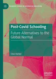 Image for Post-Covid Schooling: Future Alternatives to the Global Normal