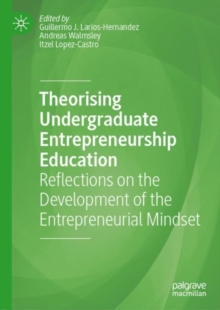 Image for Theorising Undergraduate Entrepreneurship Education: Reflections on the Development of the Entrepreneurial Mindset