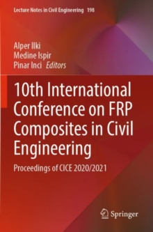 Image for 10th International Conference on FRP Composites in Civil Engineering : Proceedings of CICE 2020/2021