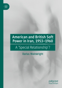 Image for American and British soft power in Iran, 1953-1960: a 'special relationship'?