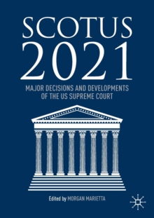 SCOTUS 2021: Major Decisions and Developments of the US Supreme Court