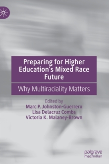 Image for Preparing for higher education's mixed race future  : why multiraciality matters
