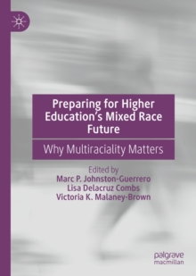 Image for Preparing for Higher Education's Mixed Race Future: Why Multiraciality Matters