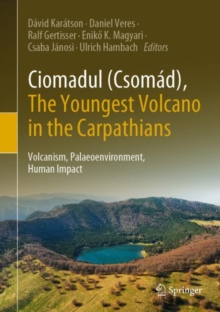 Image for Ciomadul (Csomad), The Youngest Volcano in the Carpathians: Volcanism, Palaeoenvironment, Human Impact