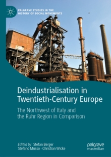 Image for Deindustrialisation in twentieth-century Europe: the Northwest of Italy and the Ruhr region in comparison