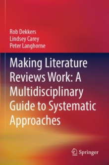 Image for Making Literature Reviews Work: A Multidisciplinary Guide to Systematic Approaches