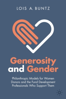 Generosity and Gender: Philanthropic Models for Women Donors and the Fund Development Professionals Who Support Them