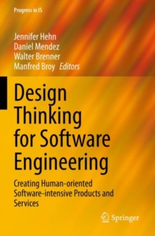 Image for Design thinking for software engineering  : creating human-oriented software-intensive products and services