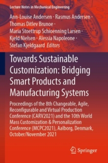 Image for Towards Sustainable Customization: Bridging Smart Products and Manufacturing Systems : Proceedings of the 8th Changeable, Agile, Recon?gurable and Virtual Production Conference (CARV2021) and the 10th