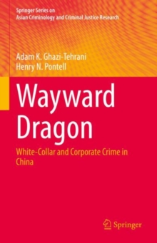 Image for Wayward Dragon: White-Collar and Corporate Crime in China