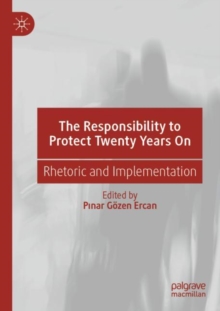Image for The responsibility to protect twenty years on  : rhetoric and implementation