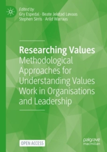 Researching Values: Methodological Approaches for Understanding Values Work in Organisations and Leadership