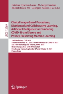 Image for Clinical Image-Based Procedures, Distributed and Collaborative Learning, Artificial Intelligence for Combating COVID-19 and Secure and Privacy-Preserving Machine Learning