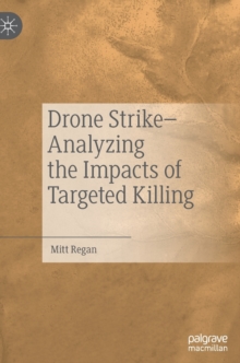 Drone Strike–Analyzing the Impacts of Targeted Killing