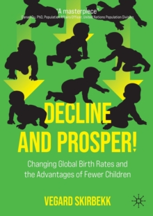 Image for Decline and prosper!  : changing global birth rates and the advantages of fewer children