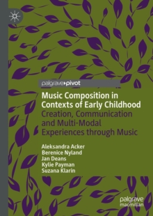 Image for Music Composition in Contexts of Early Childhood: Creation, Communication and Multi-Modal Experiences Through Music