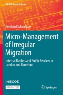 Image for Micro-Management of Irregular Migration : Internal Borders and Public Services in London and Barcelona