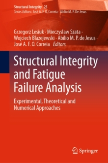Image for Structural Integrity and Fatigue Failure Analysis: Experimental, Theoretical and Numerical Approaches
