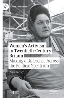Image for Women's Activism in Twentieth-Century Britain: Making a Difference Across the Political Spectrum