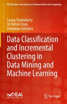 Image for Data Classification and Incremental Clustering in Data Mining and Machine Learning