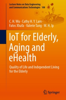 Image for IoT for Elderly, Aging and eHealth: Quality of Life and Independent Living for the Elderly