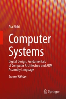 Image for Computer Systems: Digital Design, Fundamentals of Computer Architecture and ARM Assembly Language