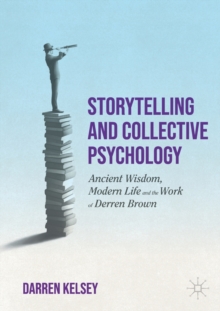 Storytelling and Collective Psychology: Ancient Wisdom, Modern Life and the Work of Derren Brown