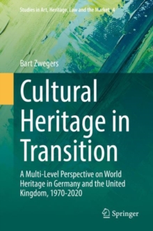Image for Cultural heritage in transition  : a multi-level perspective on world heritage in Germany and the United Kingdom, 1970-2020