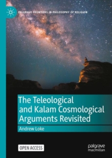Image for The Teleological and Kalam Cosmological Arguments revisited