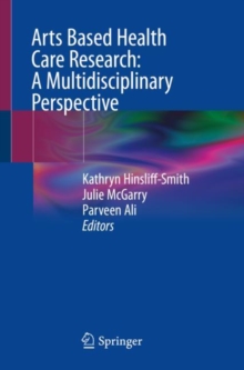 Image for Arts based health care research  : a multidisciplinary perspective