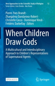Image for When Children Draw Gods: A Multicultural and Interdisciplinary Approach to Children's Representations of Supernatural Agents