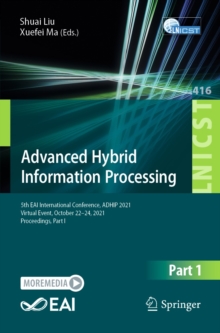 Image for Advanced Hybrid Information Processing: 5th EAI International Conference, ADHIP 2021, Virtual Event, October 22-24, 2021, Proceedings, Part I