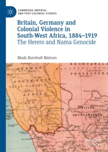 Image for Britain, Germany and Colonial Violence in South-West Africa, 1884-1919: The Herero and Nama Genocide