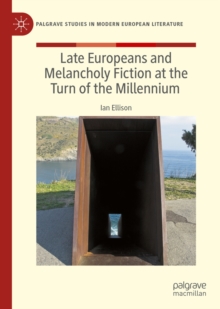 Image for Late Europeans and melancholy fiction at the turn of the millennium