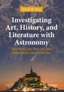 Image for Investigating art, history, and literature with astronomy  : determining time, place, and other hidden details linked to the stars.
